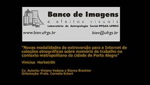 Novas modalidades de extroversão para a Internet de coleções etnográficas sobre memória do trabalho no contexto metropolitano da cidade de Porto Alegre