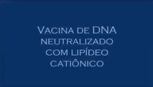 Vacina de DNA neutralizado com lipídio catiônico