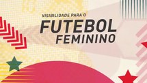 Visibilidade para o Futebol Feminino - Calendário e Fórmulas de Disputas