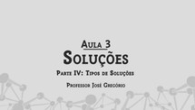 Aula 3 - Soluções - Parte IV - Tipos de Soluções