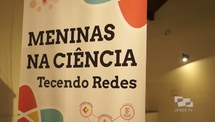 Exposição Meninas na Ciência - Tecendo Redes