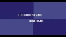 Renato Saul [parte I]