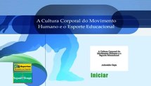 Capacitação dos Coordenadores de Núcleo do Programa Segundo Tempo (2008) - A Cultura corporal do Movimento Humano e o Esporte Educacional - 1