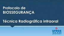 PROTOCOLO DE BIOSSEGURANCA DA TECNICA RADIOGRAFICA INTRAORAL TECNICA RADIOGRAFICA PERIAPICAL DENTES INFERIORES TECNICA RADIOGRAFICA PERIAPICAL DENTES SUPERIORES - Parte 1