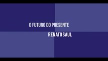 Renato Saul [parte II]