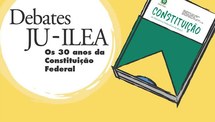 Os 30 anos da Constituição Federal - Debate JU/ILEA