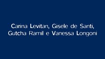 Carina Levitan, Gisele de Santi, Gutcha Ramil e Vanessa Longoni 